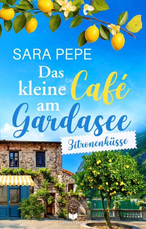 Das kleine Café am Gardasee: Zitronenküsse (Liebesküsse am Gardasee 2)