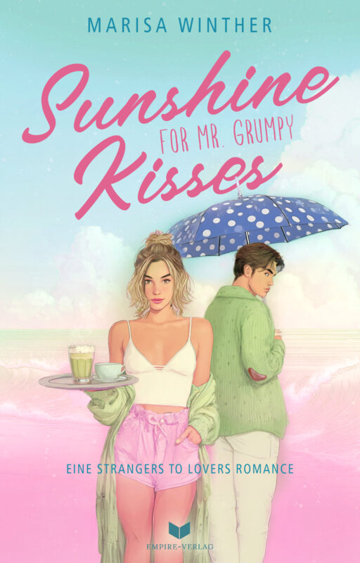 Sunshine Kisses for Mr. Grumpy: Roman | Eine New Adult Strangers to Lovers Romance